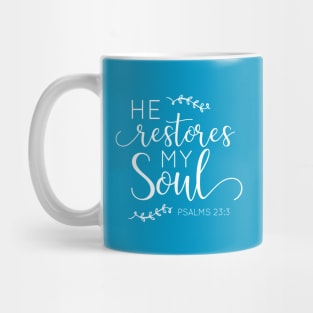 Classy He Restores My Soul Psalms 23:3 Tshirt Mug